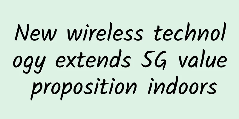 New wireless technology extends 5G value proposition indoors