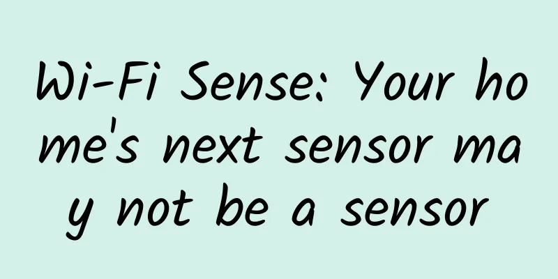 Wi-Fi Sense: Your home's next sensor may not be a sensor