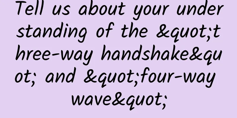 Tell us about your understanding of the "three-way handshake" and "four-way wave"