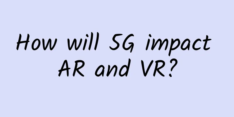 How will 5G impact AR and VR?