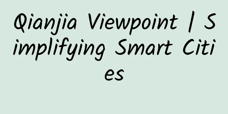 Qianjia Viewpoint | Simplifying Smart Cities