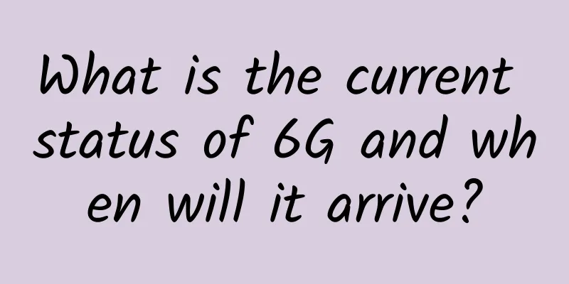 What is the current status of 6G and when will it arrive?