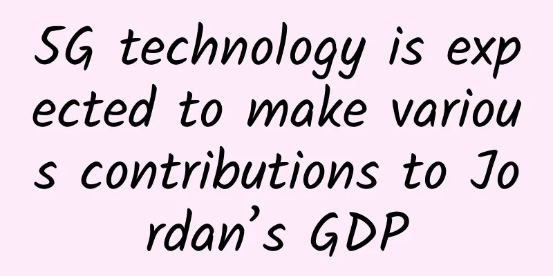 5G technology is expected to make various contributions to Jordan’s GDP