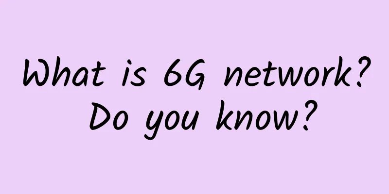 What is 6G network? Do you know?