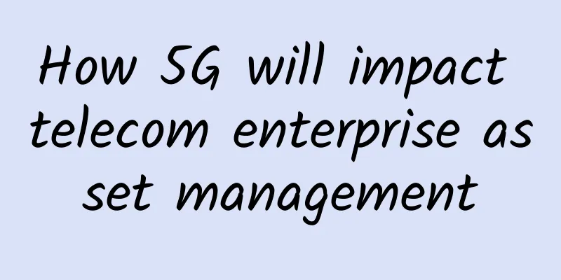 How 5G will impact telecom enterprise asset management