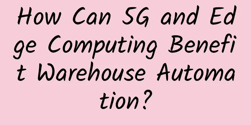 How Can 5G and Edge Computing Benefit Warehouse Automation?