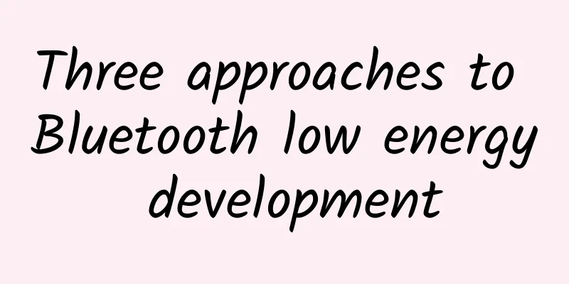 Three approaches to Bluetooth low energy development