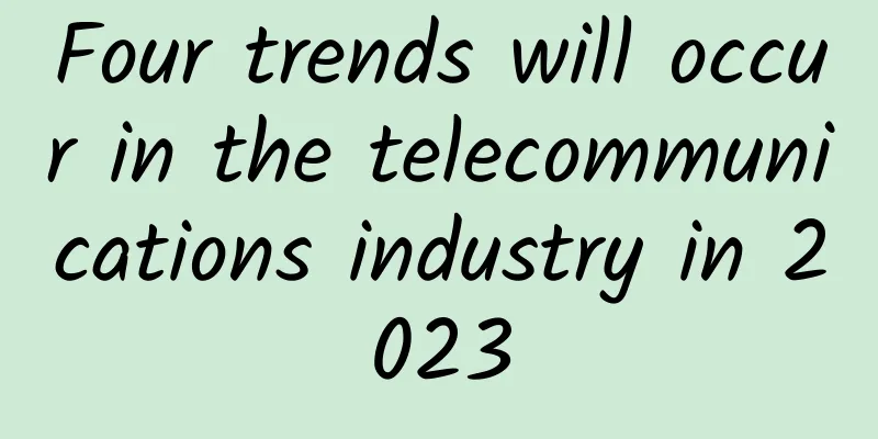 Four trends will occur in the telecommunications industry in 2023