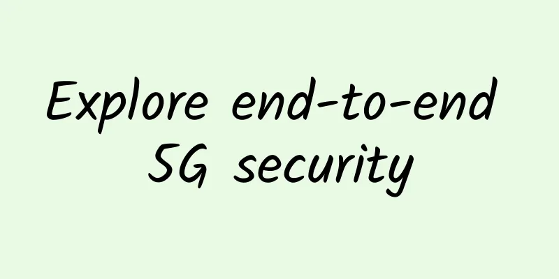 Explore end-to-end 5G security