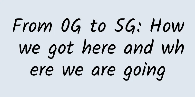 From 0G to 5G: How we got here and where we are going