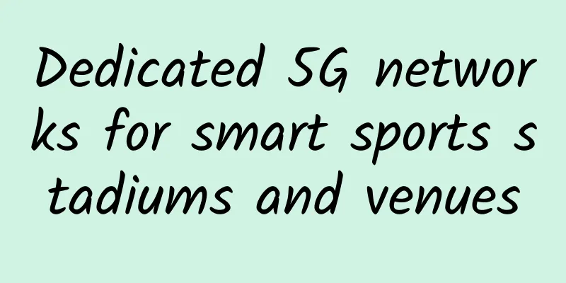 Dedicated 5G networks for smart sports stadiums and venues