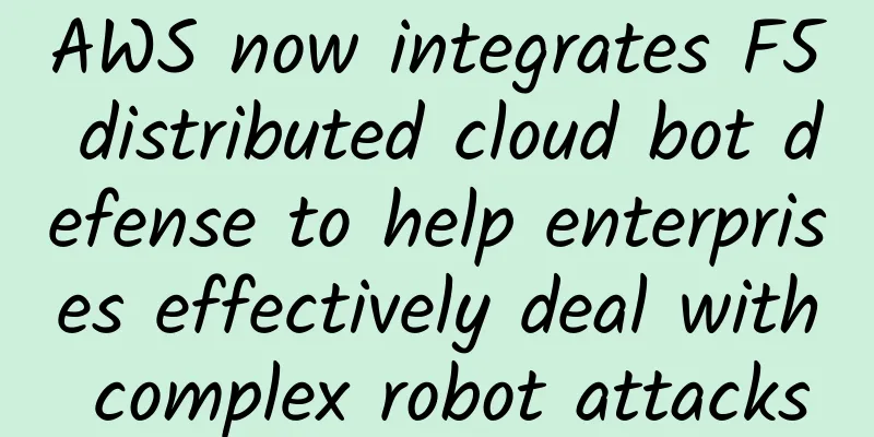 AWS now integrates F5 distributed cloud bot defense to help enterprises effectively deal with complex robot attacks