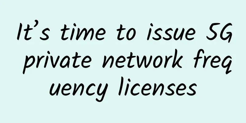 It’s time to issue 5G private network frequency licenses