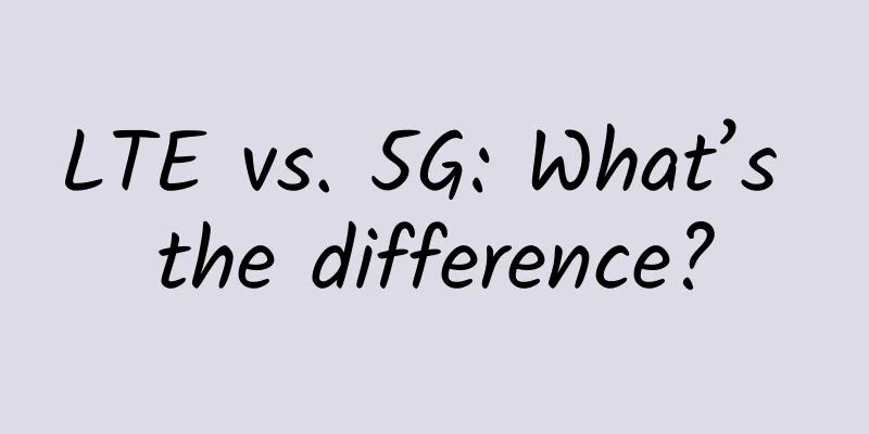 LTE vs. 5G: What’s the difference?