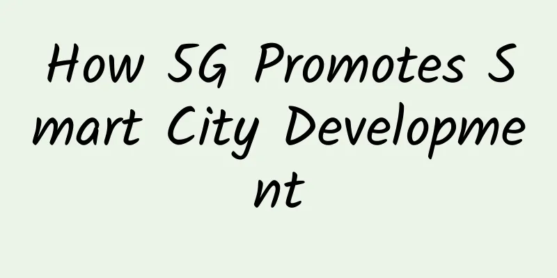 How 5G Promotes Smart City Development