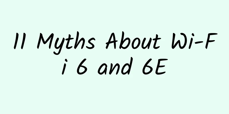 11 Myths About Wi-Fi 6 and 6E