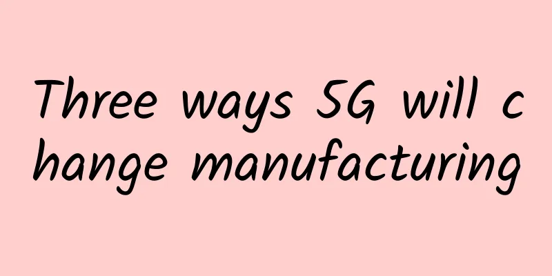 Three ways 5G will change manufacturing