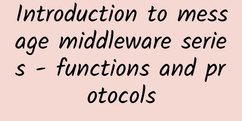 Introduction to message middleware series - functions and protocols