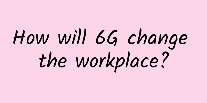 How will 6G change the workplace?