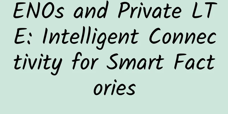 ENOs and Private LTE: Intelligent Connectivity for Smart Factories
