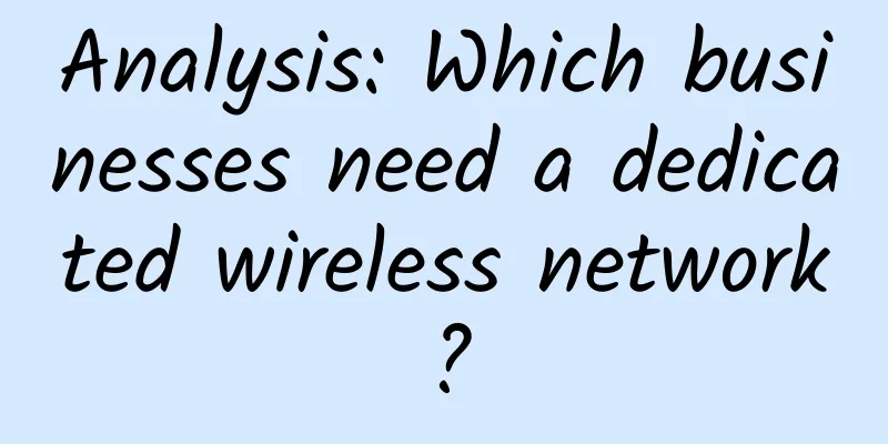 Analysis: Which businesses need a dedicated wireless network?