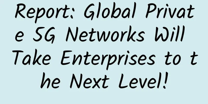 Report: Global Private 5G Networks Will Take Enterprises to the Next Level!
