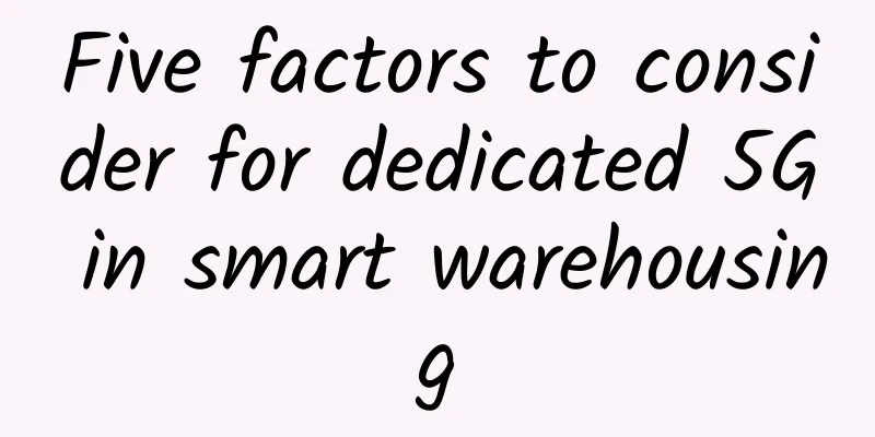 Five factors to consider for dedicated 5G in smart warehousing