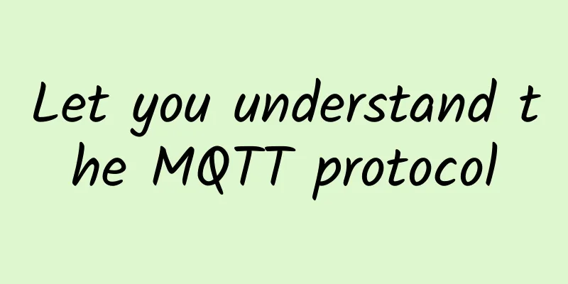 Let you understand the MQTT protocol