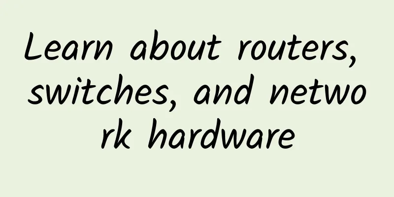 Learn about routers, switches, and network hardware