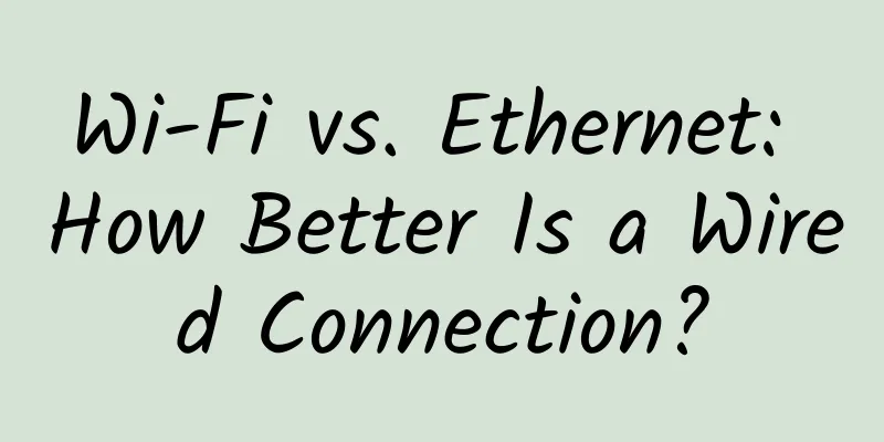 Wi-Fi vs. Ethernet: How Better Is a Wired Connection?