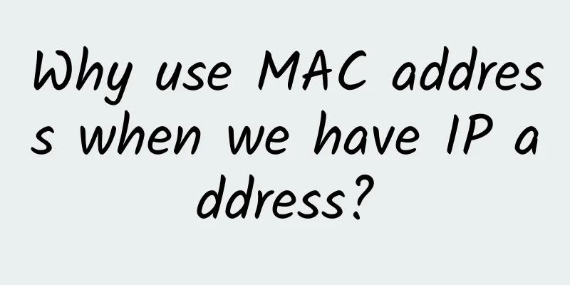 Why use MAC address when we have IP address?