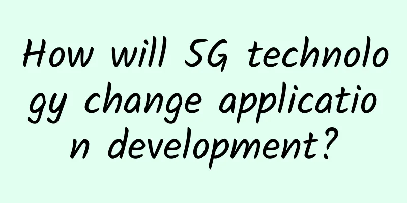 How will 5G technology change application development?