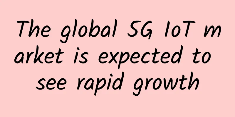The global 5G IoT market is expected to see rapid growth
