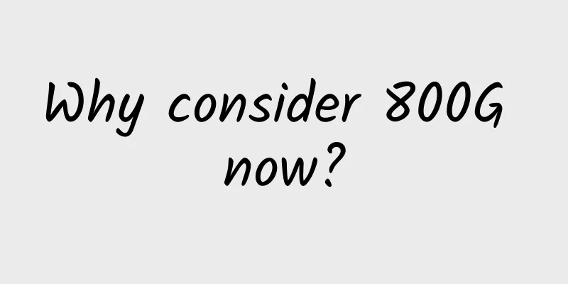 Why consider 800G now?