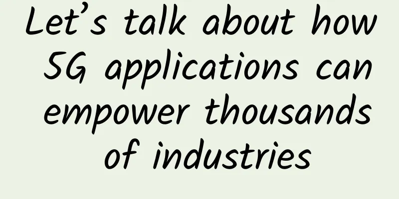 Let’s talk about how 5G applications can empower thousands of industries