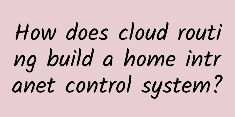 How does cloud routing build a home intranet control system?