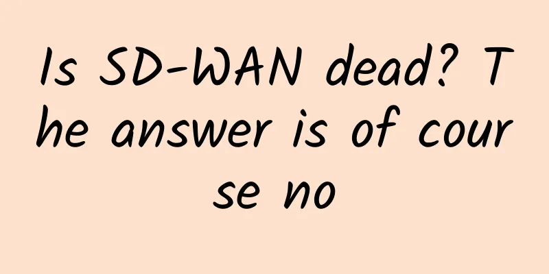 Is SD-WAN dead? The answer is of course no