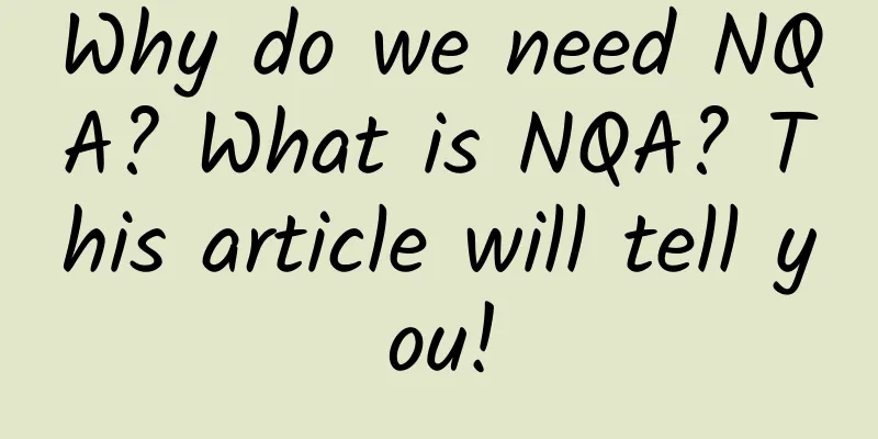 Why do we need NQA? What is NQA? This article will tell you!