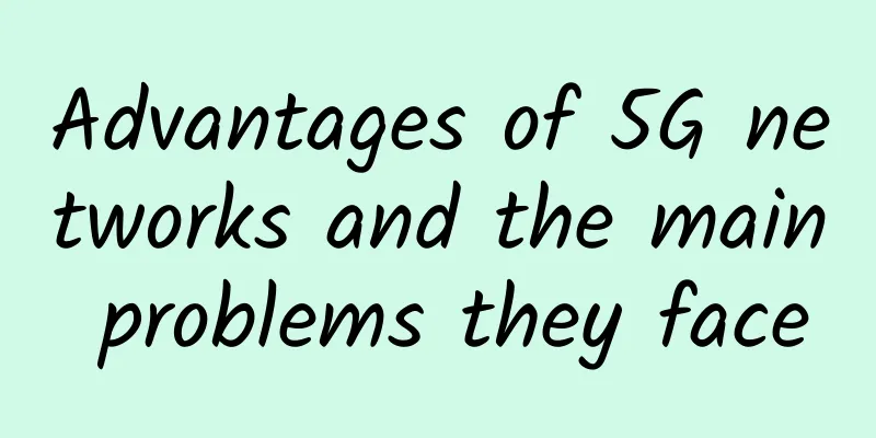 Advantages of 5G networks and the main problems they face