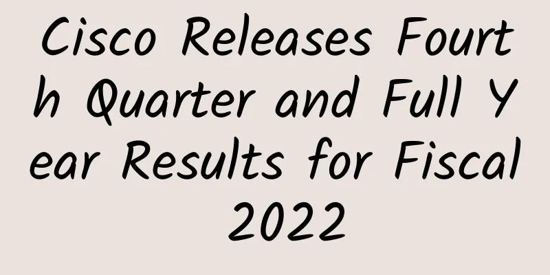 Cisco Releases Fourth Quarter and Full Year Results for Fiscal 2022