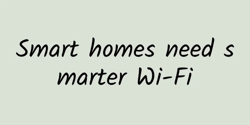 Smart homes need smarter Wi-Fi