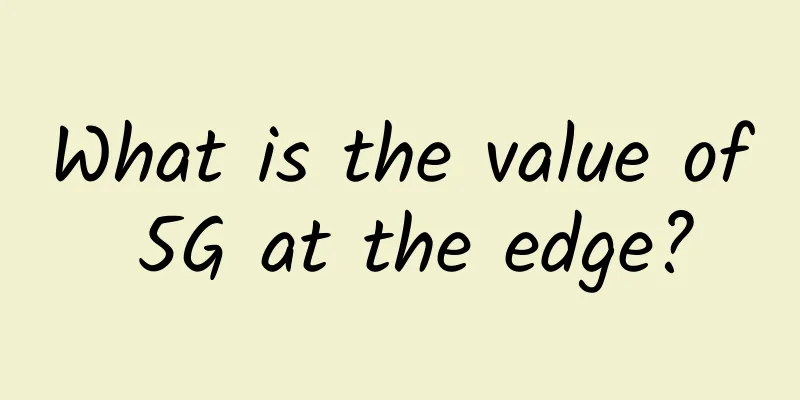 What is the value of 5G at the edge?