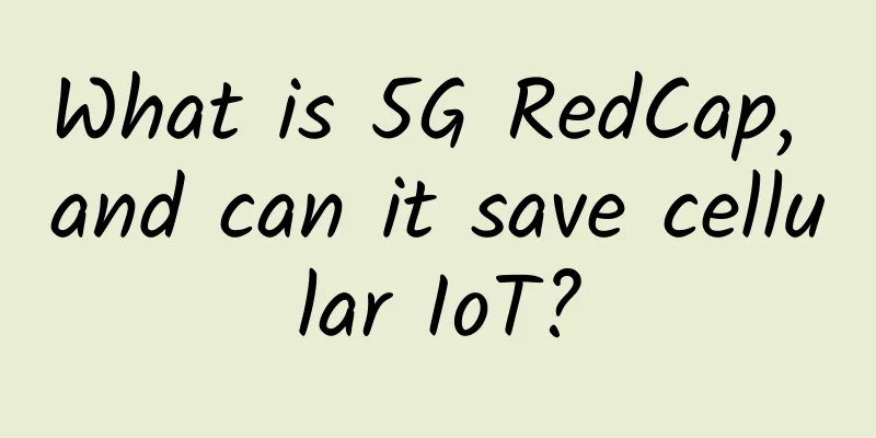 What is 5G RedCap, and can it save cellular IoT?