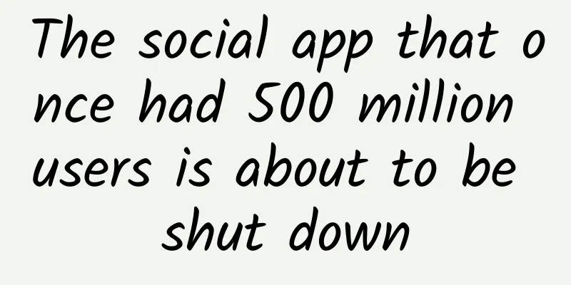 The social app that once had 500 million users is about to be shut down