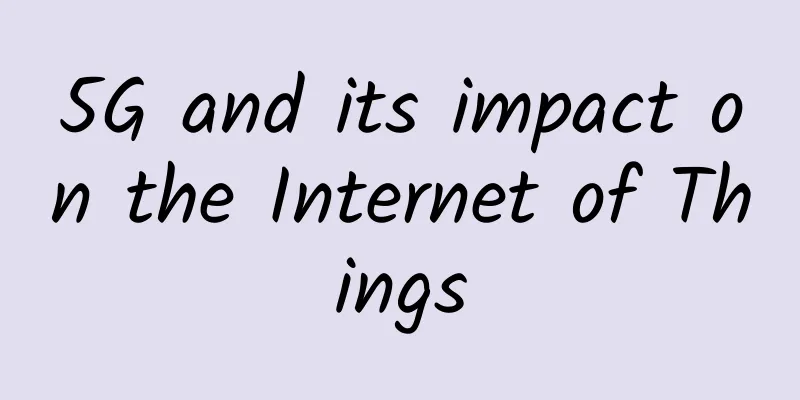 5G and its impact on the Internet of Things