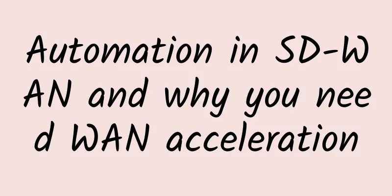 Automation in SD-WAN and why you need WAN acceleration