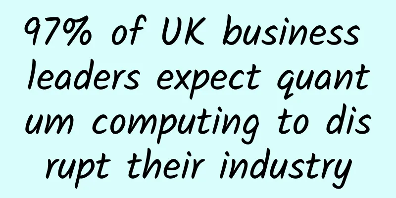97% of UK business leaders expect quantum computing to disrupt their industry
