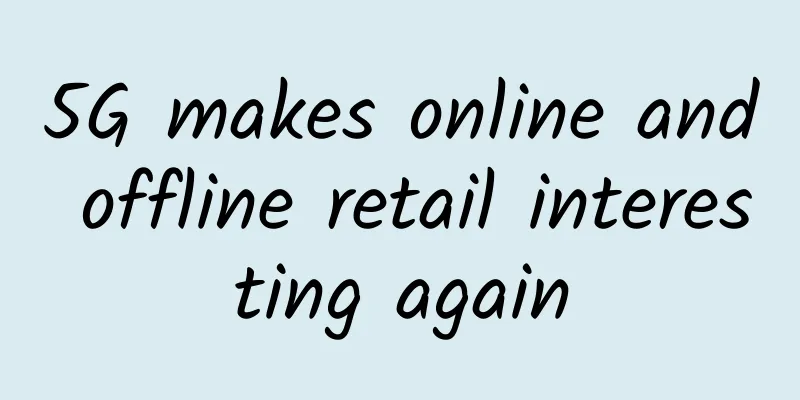 5G makes online and offline retail interesting again