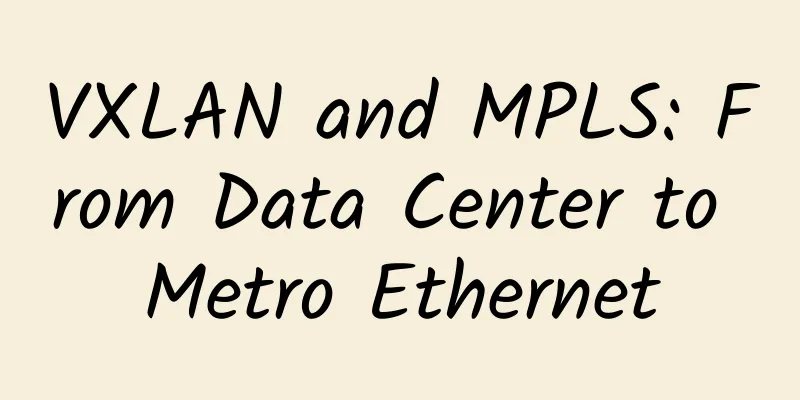 VXLAN and MPLS: From Data Center to Metro Ethernet