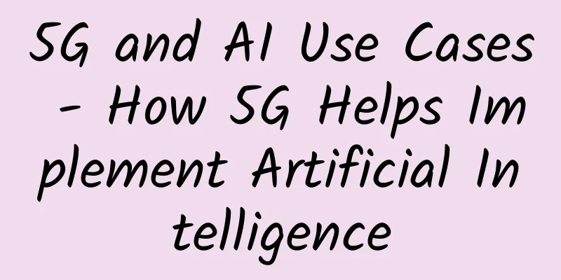 5G and AI Use Cases - How 5G Helps Implement Artificial Intelligence